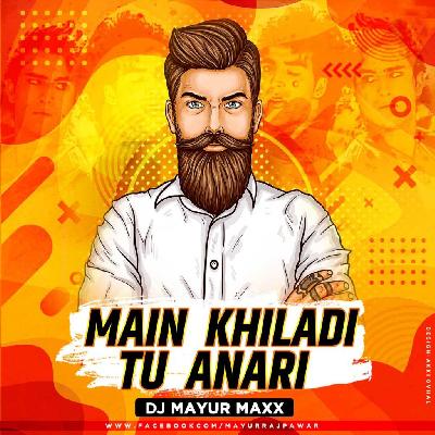 Main Khiladi Tu Anari - DJ Mayur Maxx